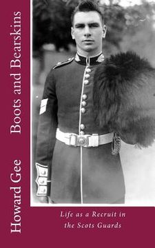 portada Boots and Bearskins: Life as a Recruit in the Scots Guards (in English)