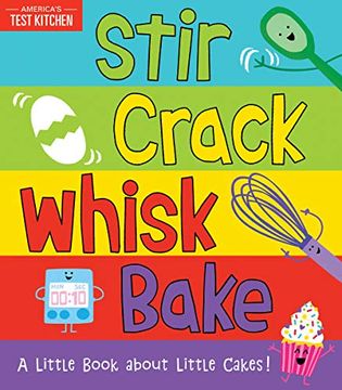 portada Stir Crack Whisk Bake: A Little Book About Little Cakes (en Inglés)