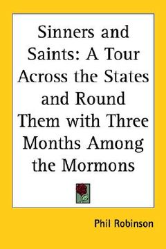 portada sinners and saints: a tour across the states and round them with three months among the mormons