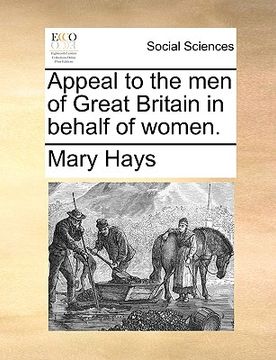 portada appeal to the men of great britain in behalf of women. (en Inglés)