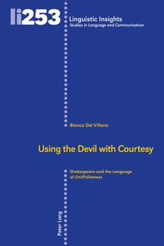portada Using the Devil with Courtesy: Shakespeare and the Language of (Im)Politeness (in English)