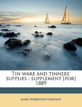 portada tin ware and tinners' supplies: supplement [for] 1889