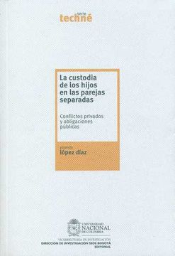 portada La Custodia de los Hijos en las Parejas Separadas. Conflictos Privados y Obligaciones Públicas (in Spanish)