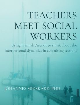 portada Teachers meet social workers: Using Hannah Arendt to think about the interpersonal dynamics in consulting sessions