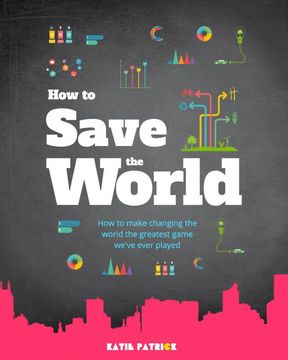portada How to Save the World: How to Make Changing the World the Greatest Game We'Ve Ever Played (en Inglés)
