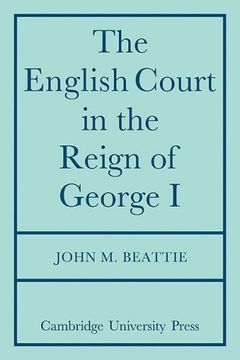 portada The English Court in the Reign of George 1 (en Inglés)
