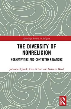 portada The Diversity of Nonreligion: Normativities and Contested Relations (Routledge Studies in Religion) (in English)