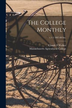 portada The College Monthly; v.1-2 1887-88 Inc. (en Inglés)