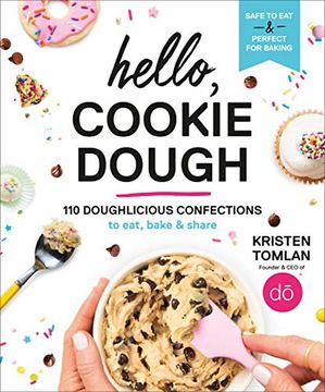 portada Hello, Cookie Dough: 110 Doughlicious Confections to Eat, Bake, and Share (en Inglés)