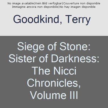 portada Siege of Stone: Sister of Darkness: The Nicci Chronicles, Volume iii (en Inglés)