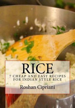 portada Rice: 7 Cheap And Easy Recipes For Indian Style Rice (in English)