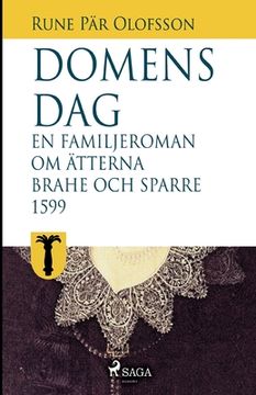 portada Domens dag: en familjeroman om ätterna Brahe och Sparre 1599- (in Swedish)