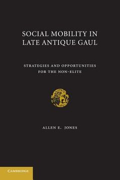 portada Social Mobility in Late Antique Gaul (en Inglés)