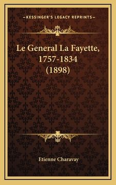 portada Le General La Fayette, 1757-1834 (1898) (in French)