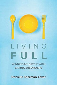 portada Living Full: Winning my Battle With Eating Disorders (en Inglés)
