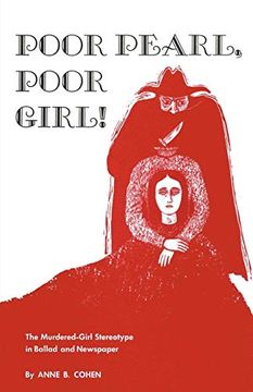 portada Poor Pearl, Poor Girl! The Murdered-Girl Stereotype in Ballad and Newspaper 