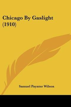 portada chicago by gaslight (1910) (en Inglés)