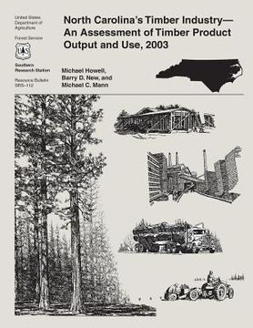 portada North Carolina's Timber Industry-An Assessment of Timber Product Output and Use, 2003 (en Inglés)