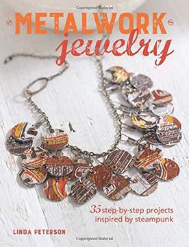 portada Metalwork Jewelry: 35 Step-By-Step Projects Inspired by Steampunk 