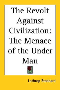 portada the revolt against civilization: the menace of the under man (en Inglés)
