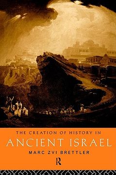 portada the creation of history in ancient israel (en Inglés)