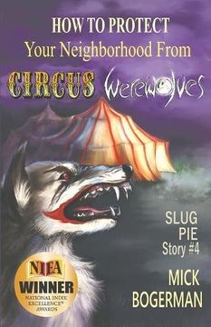 portada How to Protect Your Neighborhood from Circus Werewolves: Slug Pie Story #4 (Slug Pie Stories) (en Inglés)