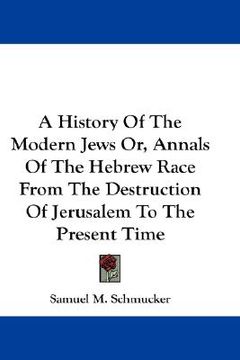portada a history of the modern jews or, annals of the hebrew race from the destruction of jerusalem to the present time (en Inglés)