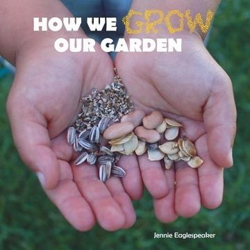 portada How We Grow Our Garden (en Inglés)
