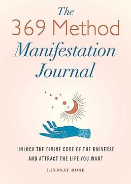 portada The 369 Method Manifestation Journal: Unlock the Divine Code of the Universe and Attract the Life you Want [Paperback] Rose, Lindsay