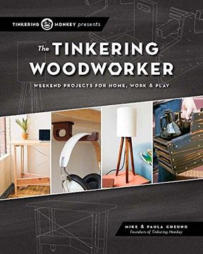 portada The Tinkering Woodworker: Weekend Projects for Work, Home & Play