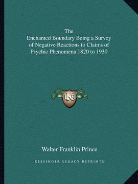 portada the enchanted boundary being a survey of negative reactions to claims of psychic phenomena 1820 to 1930 (en Inglés)