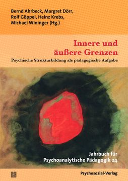 portada Innere und Äußere Grenzen: Psychische Strukturbildung als Pädagogische Aufgabe. Jahrbuch für Psychoanalytische Pädagogik 24 (en Alemán)