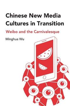 portada Chinese new Media Cultures in Transition: Weibo and the Carnivalesque (en Inglés)
