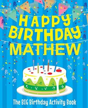 portada Happy Birthday Mathew - The Big Birthday Activity Book: Personalized Children's Activity Book (en Inglés)
