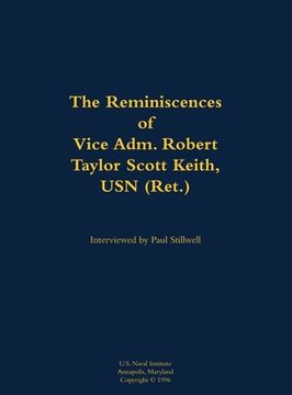 portada Reminiscences of Vice Adm. Robert Taylor Scott Keith, USN (Ret.) (en Inglés)