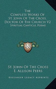 portada the complete works of st. john of the cross, doctor of the church v2: spiritual canticle, poems