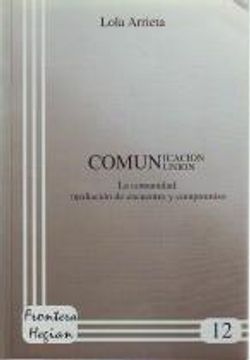 Comun - Icación, Comun - Unión, Comun - Unidad. La Comunidad: Mediación De Encuentro Y Compromiso