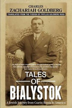portada Tales of Bialystok: A Jewish Journey from Czarist Russia to America (en Inglés)