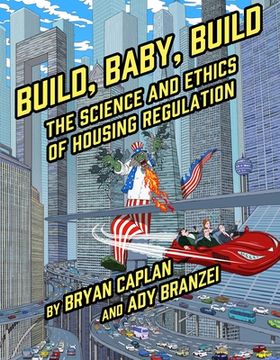 portada Build, Baby, Build: The Science and Ethics of Housing Regulation