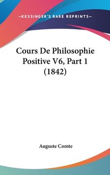 portada Cours De Philosophie Positive V6, Part 1 (1842) (in French)