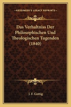 portada Das Verhaltniss Der Philosophischen Und Theologischen Tugenden (1840) (en Alemán)