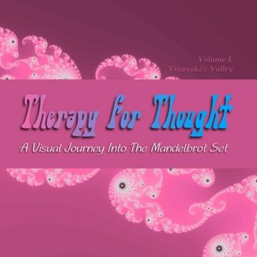 portada Therapy for Thought: A Visual Journey into the Mandelbrot Set (Vinayaki's Valley) (Volume 1)