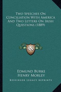portada two speeches on conciliation with america and two letters on irish questions (1889) (en Inglés)