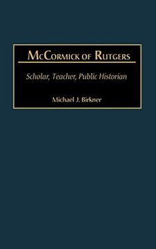 portada Mccormick of Rutgers: Scholar, Teacher, Public Historian (en Inglés)