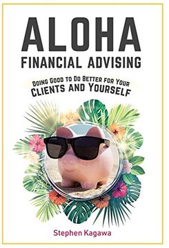 portada Aloha Financial Advising: Doing Good to do Better for Your Clients and Yourself (en Inglés)