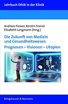 portada Die Zukunft von Medizin und Gesundheitswesen Prognosen Visionen Utopien (in German)