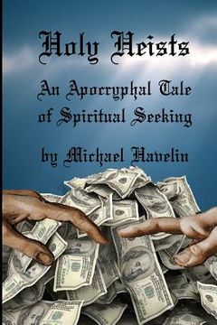 portada Holy Heists: An Apocryphal Tale of Spiritual Seeking (en Inglés)