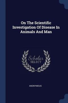 portada On The Scientific Investigation Of Disease In Animals And Man (en Inglés)