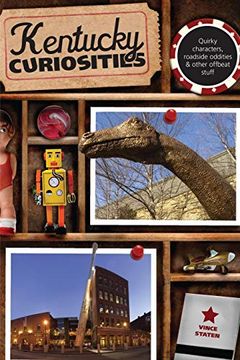 portada Kentucky Curiosities, 3Rd: Quirky Characters, Roadside Oddities & Other Offbeat Stuff (en Inglés)