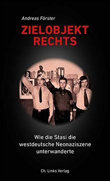 portada Zielobjekt Rechts: Wie die Stasi die Westdeutsche Neonaziszene Unterwanderte (en Alemán)